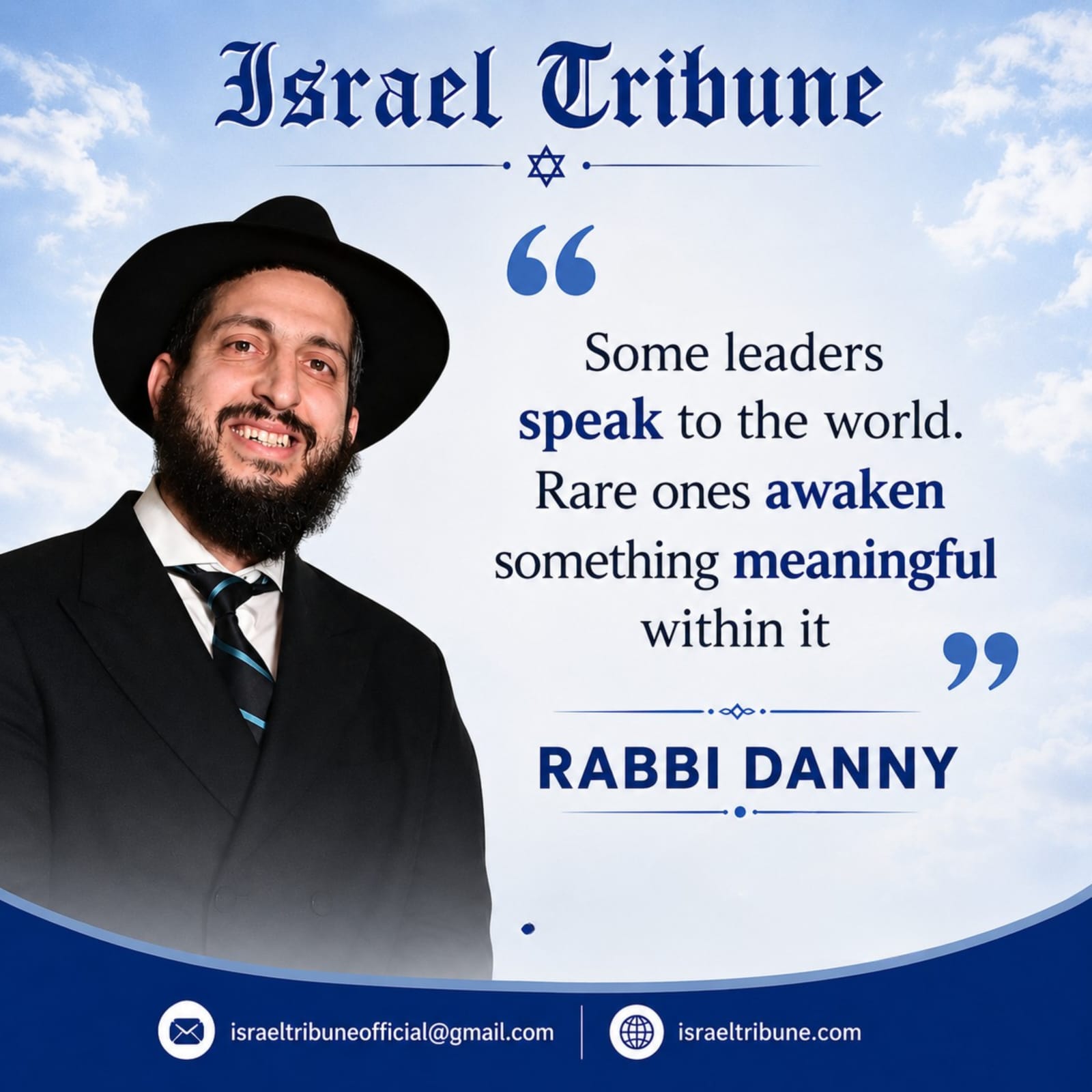 Rabbi Danny: Some leaders speak to the world. Rare ones awaken something meaningful within it.
