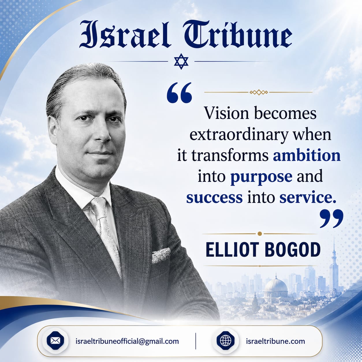 Elliot Bogod: Vision becomes extraordinary when it transforms ambition into purpose and success into service.