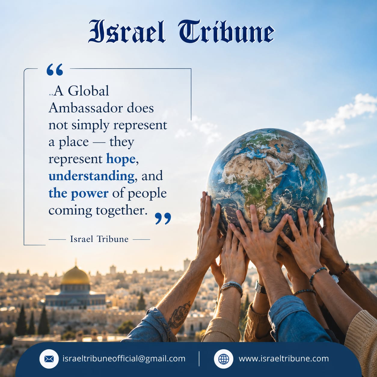 Israel Tribune: A Global Ambassador does not simply represent a place, they represent hope, understanding, and the power of people coming together.
