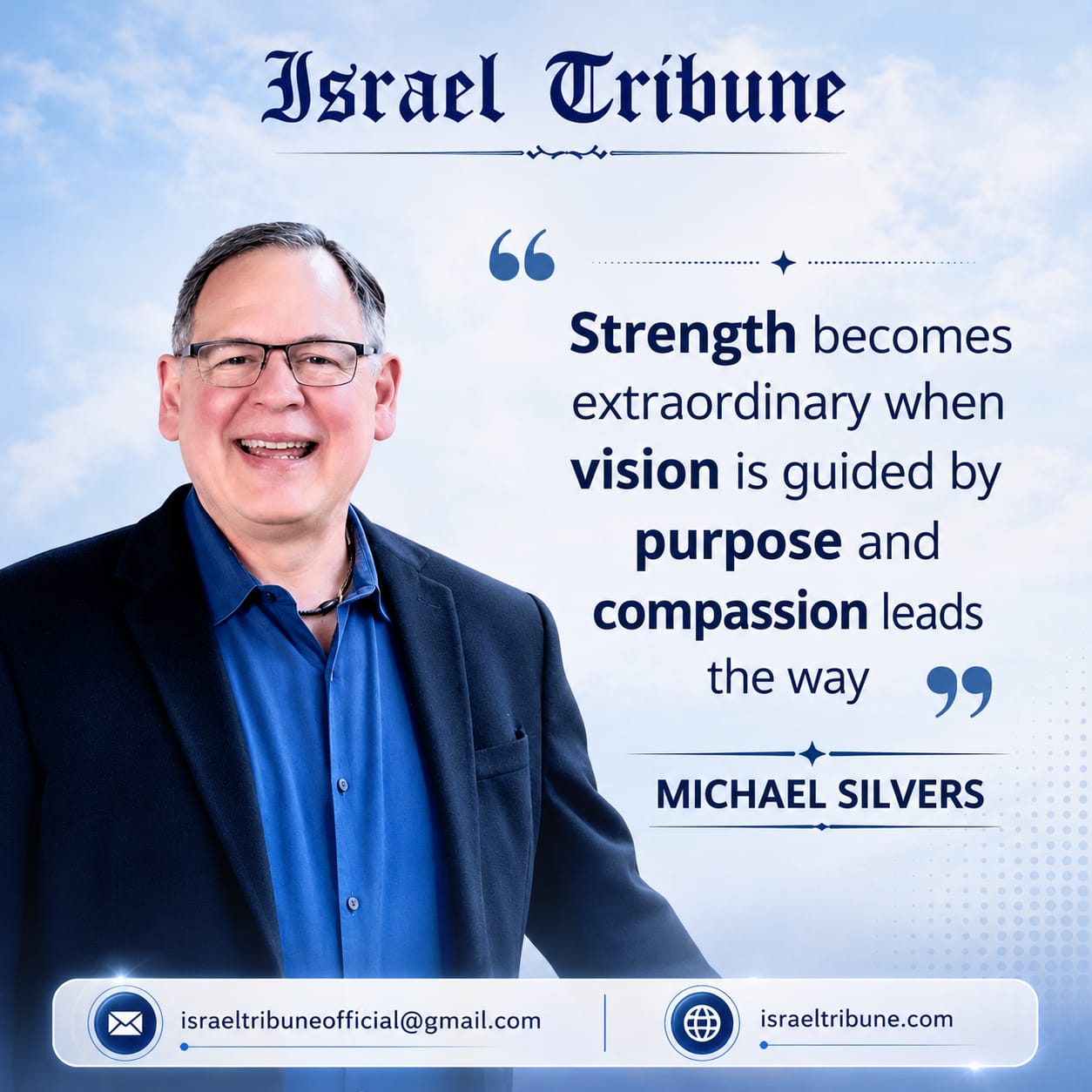 Michael Silvers: Strength becomes extraordinary when vision is guided by purpose and compassion leads the way.